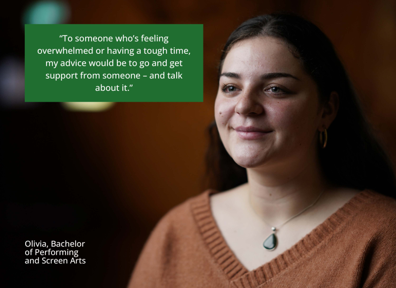 Olivia looks past the camera with a calm smile. Quote says "To someone who's feeling overwhelmed or having a tough time, my advice would e to go and get support from someone - and talk about it."